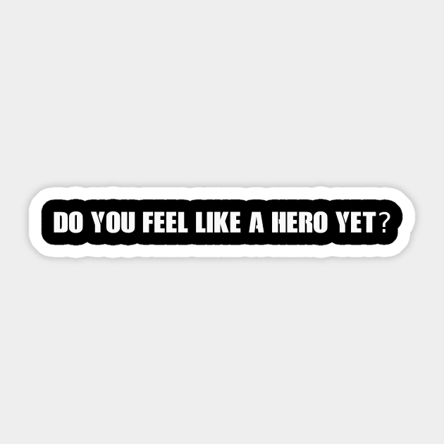 Do You Feel Like a Hero Yet? Sticker by FrozenSpongePublications